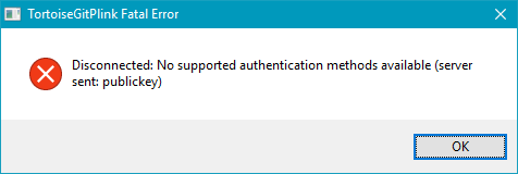 TortoiseGIT Disconnected: No supported authentication methods available ...